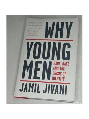 Why Young Men: Rage, Race and the Crisis of Identity by Jamil Jivani